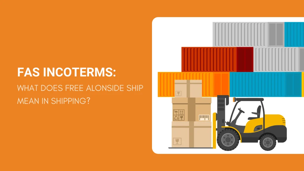 What is the FAS Incoterm (Free Alongside Ship)?