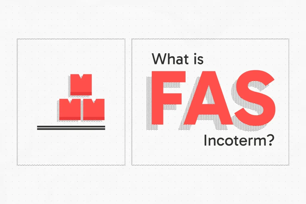 What is the FAS Incoterm (Free Alongside Ship)?